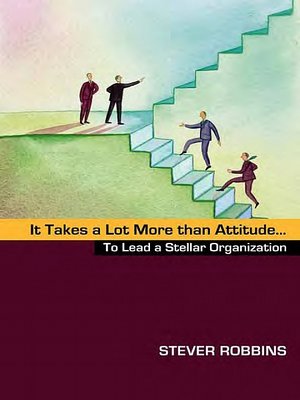cover image of It Takes a Lot More than Attitude...to Lead a Stellar Organization